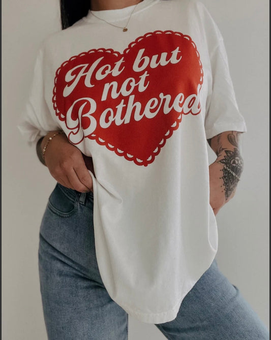 Hot But Not Bothered Tee