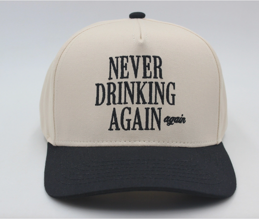 Never Drinking Again.. Again Hat
