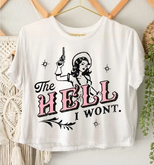 The Hell I Won't Crop Tee