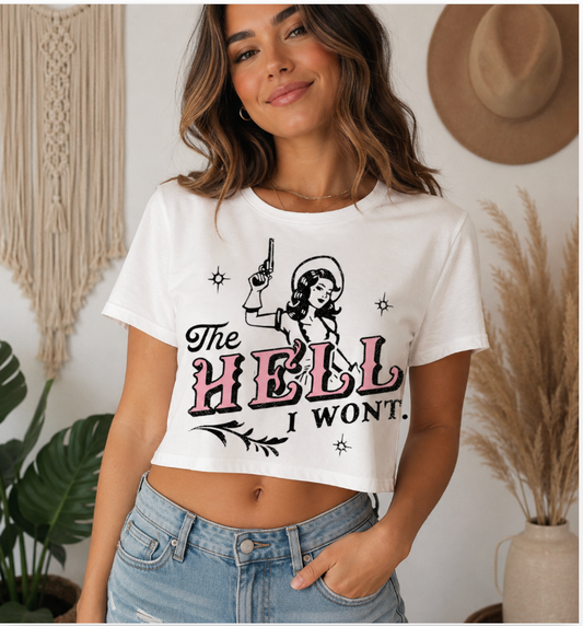 The Hell I Won't Crop Tee