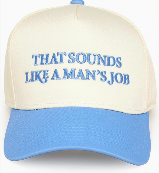 Sounds Like a Man's Job Snapback Hat